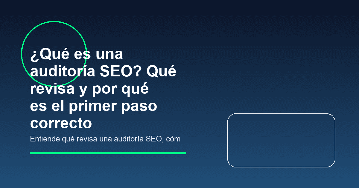 ¿Qué es una auditoría SEO? Qué revisa y por qué es el primer paso correcto