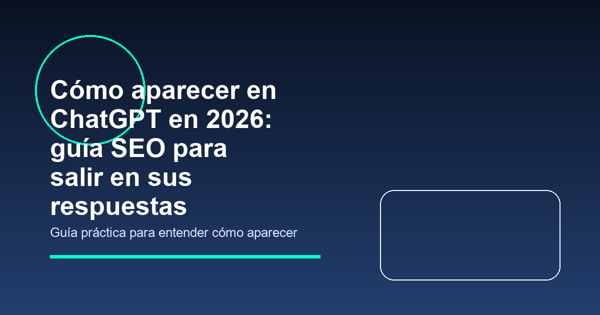 Cómo aparecer en ChatGPT en 2026: guía SEO para salir en sus respuestas