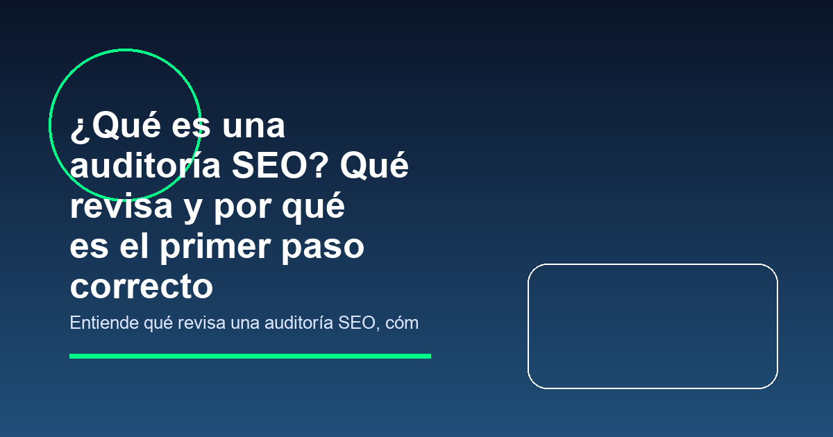 ¿Qué es una auditoría SEO? Qué revisa y por qué es el primer paso correcto
