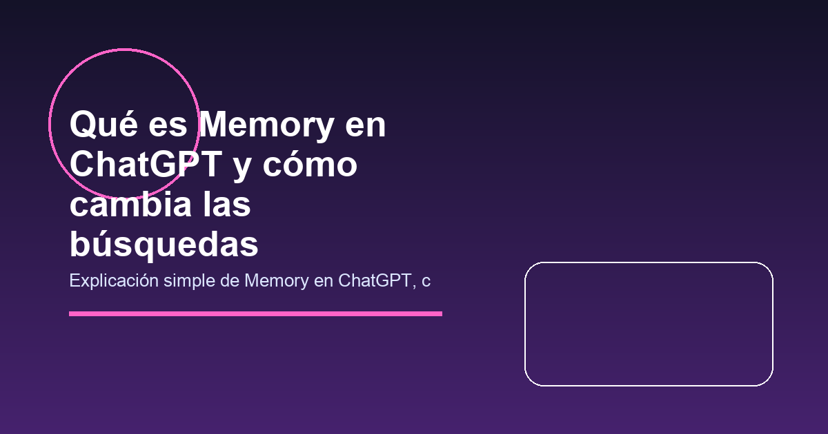 Qué es Memory en ChatGPT y cómo cambia las búsquedas