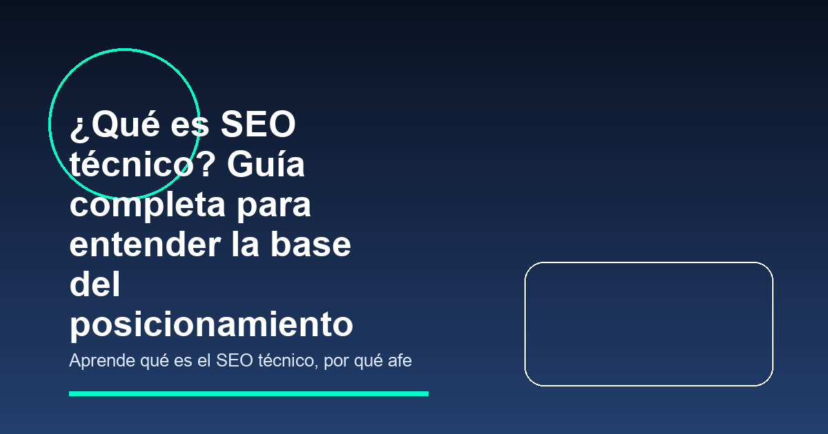 ¿Qué es SEO técnico? Guía completa para entender la base del posicionamiento