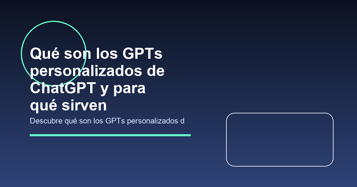 Qué son los GPTs personalizados de ChatGPT y para qué sirven
